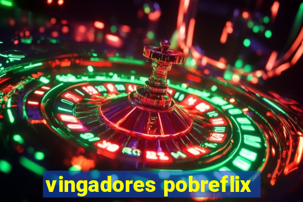 vingadores pobreflix